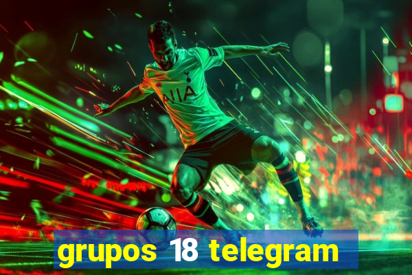 grupos 18 telegram